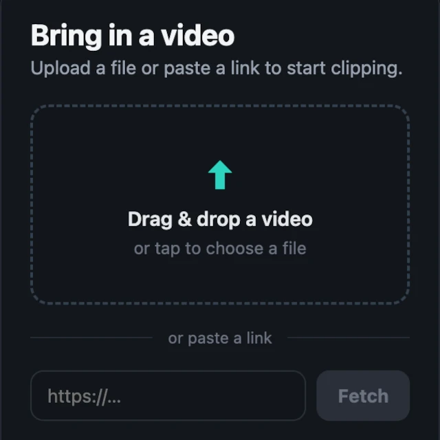 Bring a video — upload a file or paste a link